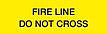 Yellow with Black 'FIRE LINE DO NOT CROSS' printing