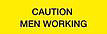 Yellow with Black 'CAUTION MEN WORKING' printing
