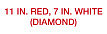 Alternating 11 in. Red 7 in. White / Diamond Design