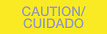 Yellow with 'CAUTION CUIDADO' printing *Day/Night