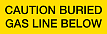Yellow with Black 'CAUTION BURIED GAS LINE BELOW' printing