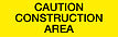 Yellow with Black 'CAUTION CONSTRUCTION AREA' printing
