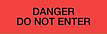 Red with Black 'DANGER DO NOT ENTER' printing