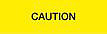Yellow with Black 'CAUTION' printing